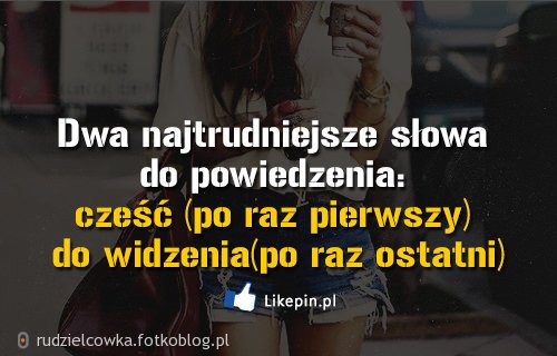 "Dwa najtrudniejsze słowa..."