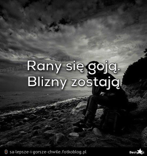 Rany...Blizny.....Ból ....samotność....